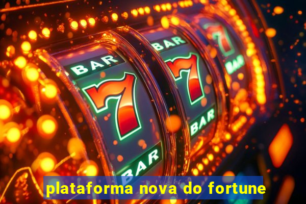 plataforma nova do fortune